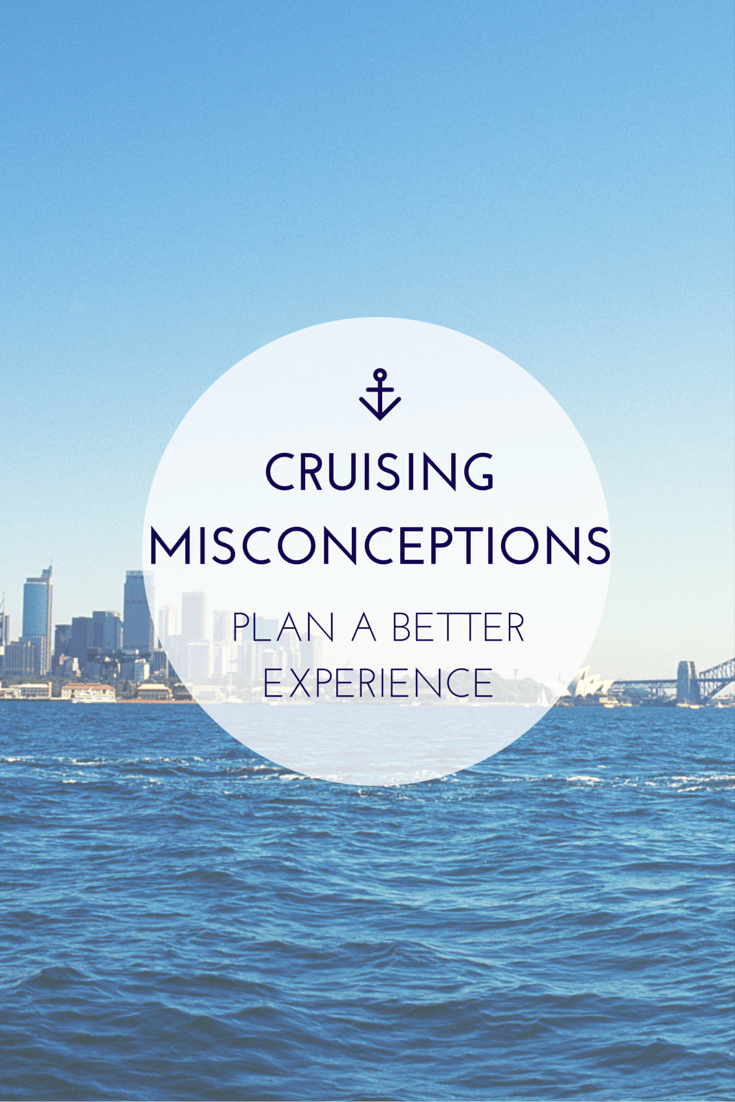 5 Cruising Misconceptions (and which cruise to take for a better experience!)