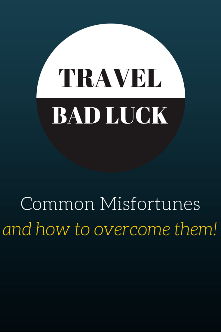 When Bad Luck Hits How to Common Travel Misfortunes