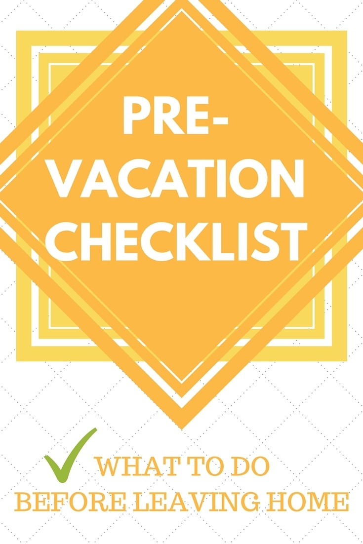 There's a lot to do at home before you leave for vacation. Make sure you're ready with this checklist