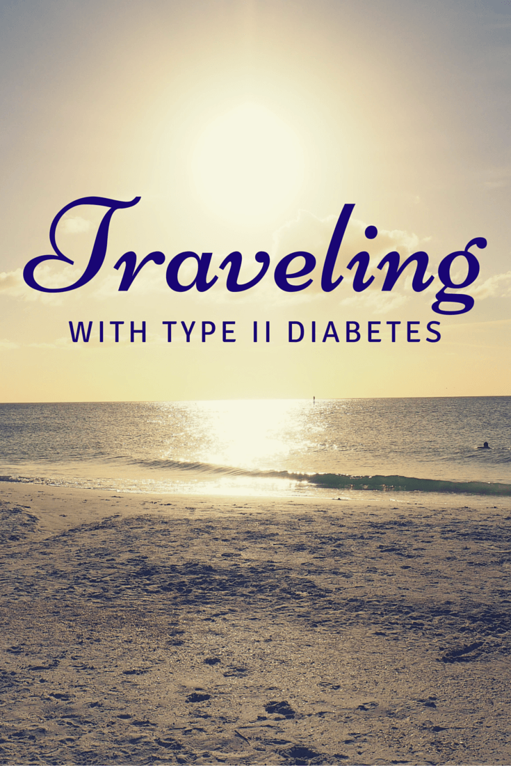 Traveling with Type 2 Diabetes 8 Tips to Help Manage Type II Diabetes