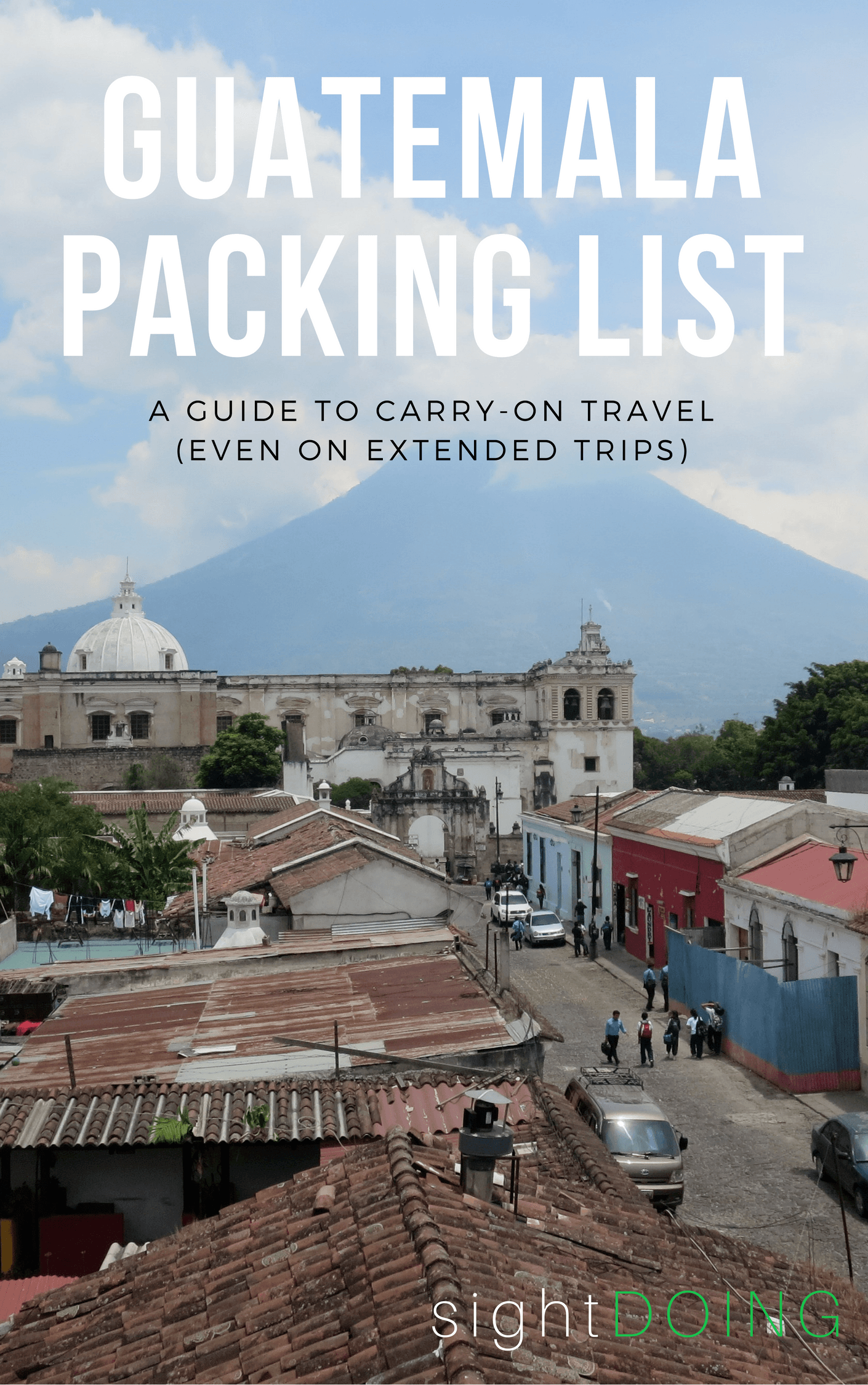 This Guatemala packing list shows how to travel carry-on only even on extended trips. The author traveled 7+ weeks through Central America with a backpack.