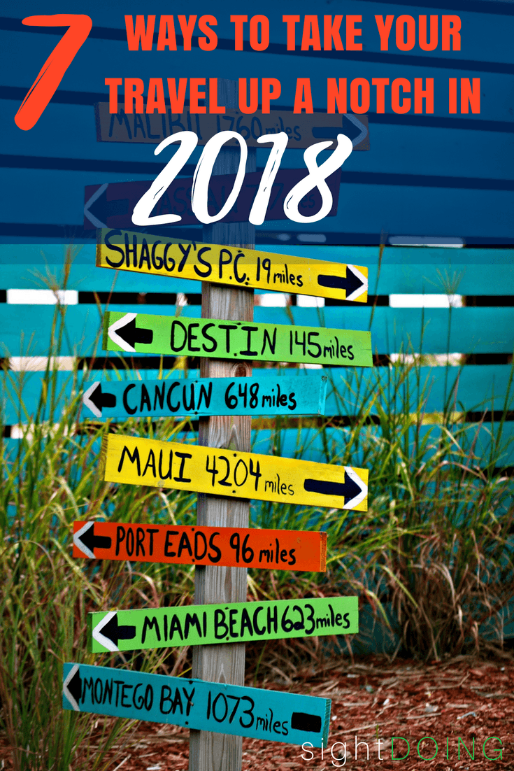 7 Ways to Take Your Travel Up a Notch in 2018 — sightDOING